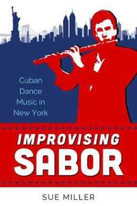 Improvising Sabor: Cuban Dance Music in New York