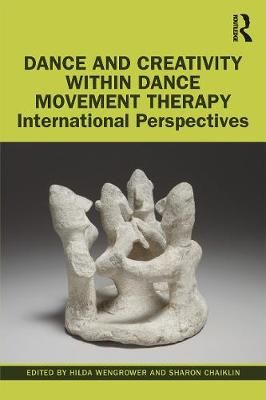 Dance and Creativity within Dance Movement Therapy: International Perspectives