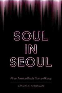 Soul in Seoul: African American Popular Music and K-pop