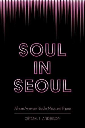 Soul in Seoul: African American Popular Music and K-pop