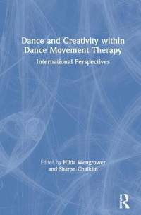 Dance and Creativity within Dance Movement Therapy: International Perspectives