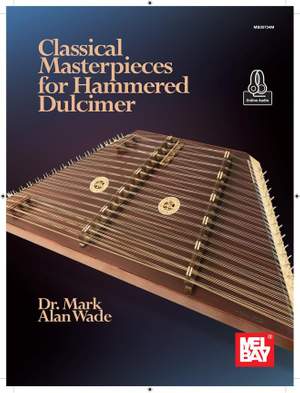 Dr. Mark Alan Wade: Classical Materpieces for Hammered Dulcimer