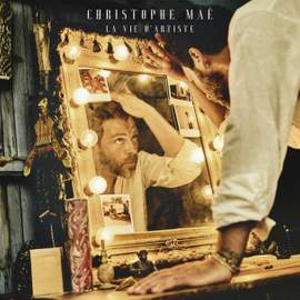 Christophe Mae - La vie d’artiste