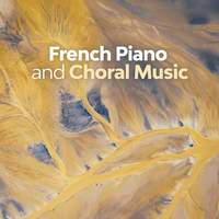 French Piano and Choral Music