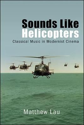 Sounds Like Helicopters: Classical Music in Modernist Cinema