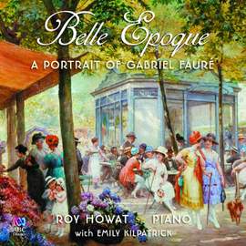 Belle Epoque: A Portrait Of Gabriel Fauré