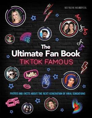 TikTok Famous - The Ultimate Fan Book: Includes 50 TikTok superstars and much, much more