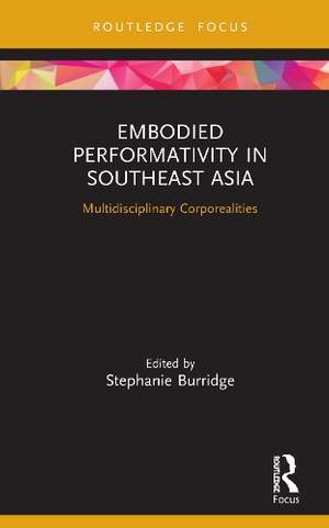 Embodied Performativity in Southeast Asia: Multidisciplinary Corporealities