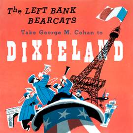 The Left Bank Bearcats Take George M. Cohan to Dixieland