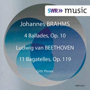 Brahms: 4 Ballades, Op. 10 – Beethoven: 11 Bagatelles, Op. 119
