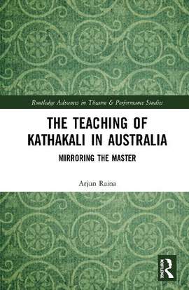 The Teaching of Kathakali in Australia: Mirroring the Master