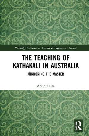 The Teaching of Kathakali in Australia: Mirroring the Master