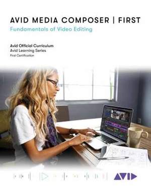 Avid Media Composer | First: Fundamentals of Video Editing