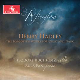 Afterglow: The Forgotten Works for Cello & Piano by Henry Hadley