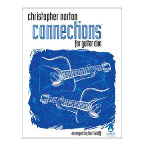 Christopher Norton: Christopher Norton Connections for Guitar duo