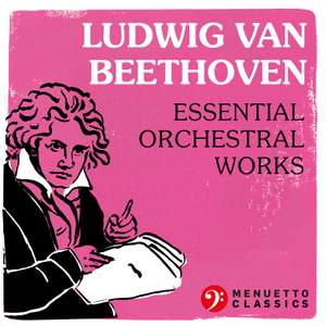Ludwig van Beethoven: Essential Orchestral Music