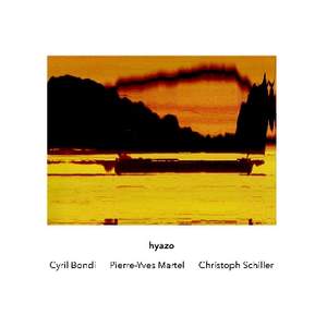 Cyril Bondi, Pierre-Yves Martel & Christoph Schiller: Hyazo