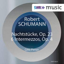 Schumann: Nachtstücke, Op. 23 & Intermezzi, Op. 4
