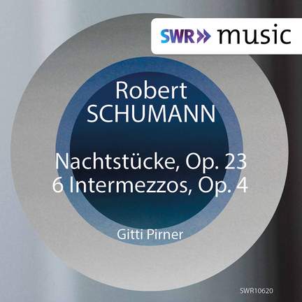 Schumann: Nachtstücke, Op. 23 & Intermezzi, Op. 4