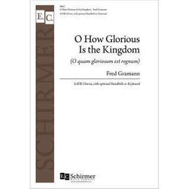 Fred Gramann: O How Glorious Is the Kingdom