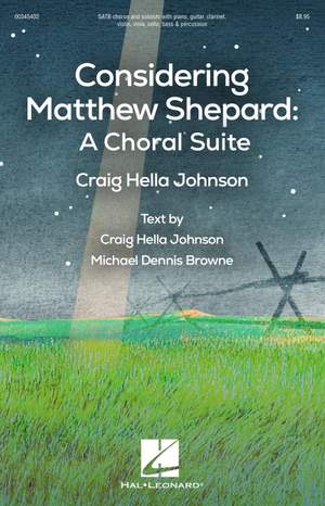 Craig Hella Johnson: Considering Matthew Shepard: A Choral Suite