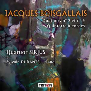 J. Boisgallais: Quatuors No. 2 et 3 - Quintette à cordes