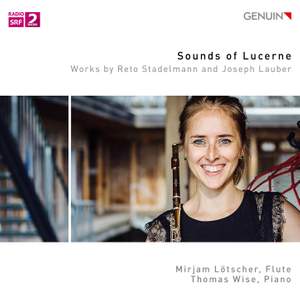 Sounds of Lucerne: Works by Reto Stadelmann and Joseph Lauber