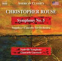 Rouse: Symphony No. 5, Supplica & Concerto for Orchestra