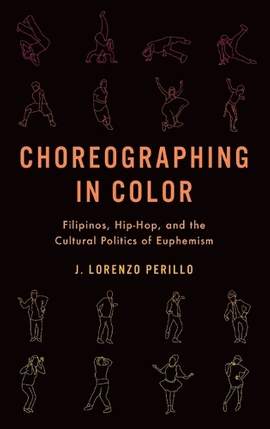 Choreographing in Color: Filipinos, Hip-Hop, and the Cultural Politics of Euphemism
