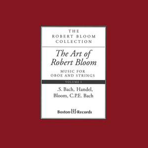 The Art of Robert Bloom: Music for Oboe and Strings, Vol. I