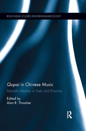 Qupai in Chinese Music: Melodic Models in Form and Practice