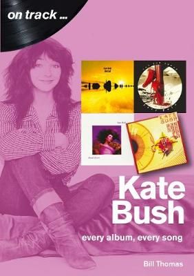 Kate Bush On Track: Every Album, Every Song (On Track)