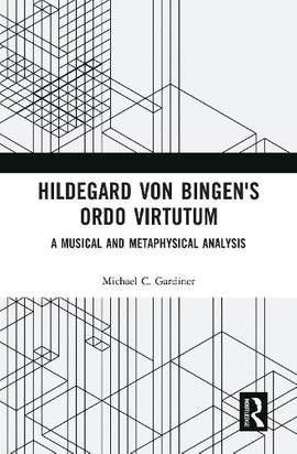 Hildegard von Bingen's Ordo Virtutum: A Musical and Metaphysical Analysis