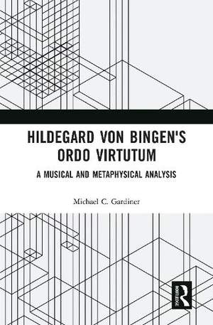 Hildegard von Bingen's Ordo Virtutum: A Musical and Metaphysical Analysis