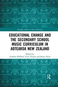 Educational Change and the Secondary School Music Curriculum in Aotearoa New Zealand