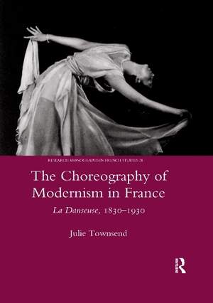 The Choreography of Modernism in France: La Danseuse 1830-1930