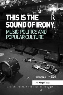 This is the Sound of Irony: Music, Politics and Popular Culture