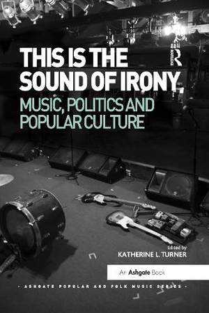 This is the Sound of Irony: Music, Politics and Popular Culture