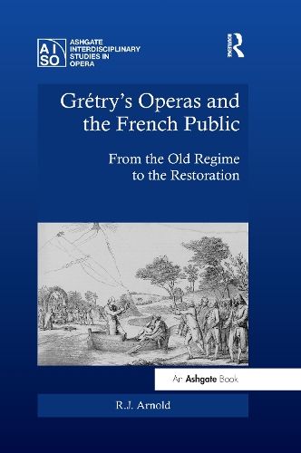 Gretry's Operas and the French Public: From the Old Regime to the Restoration