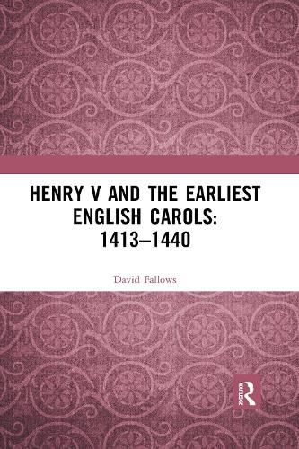 Henry V and the Earliest English Carols: 1413-1440