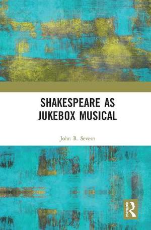 Shakespeare as Jukebox Musical