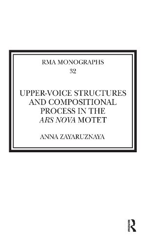 Upper-Voice Structures and Compositional Process in the Ars Nova Motet: Process in the Ars nova Motet