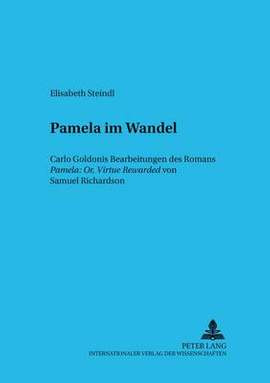 Pamela im Wandel: Carlo Goldonis Bearbeitungen des Romans "Pamela: Or, Virtue Rewarded" von Samuel Richardson