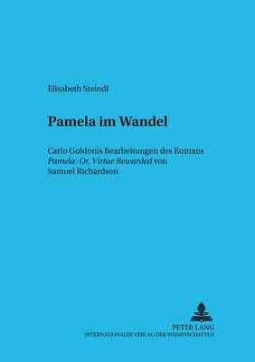 Pamela im Wandel: Carlo Goldonis Bearbeitungen des Romans "Pamela: Or, Virtue Rewarded" von Samuel Richardson