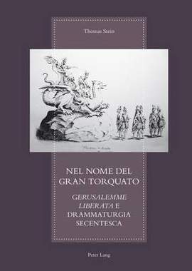 Nel nome del gran Torquato: "Gerusalemme Liberata" e Drammaturgia secentesca