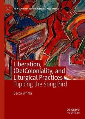 Liberation, (De)Coloniality, and Liturgical Practices: Flipping the Song Bird
