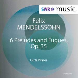 Mendelssohn: 6 Preludes & Fugues, Op. 35