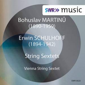 Martinů & Schulhoff: String Sextets