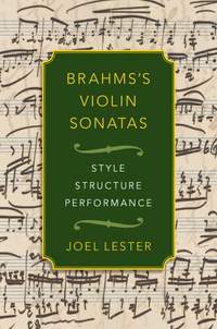 Brahms's Violin Sonatas: Style, Structure, Performance
