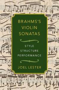 Brahms's Violin Sonatas: Style, Structure, Performance